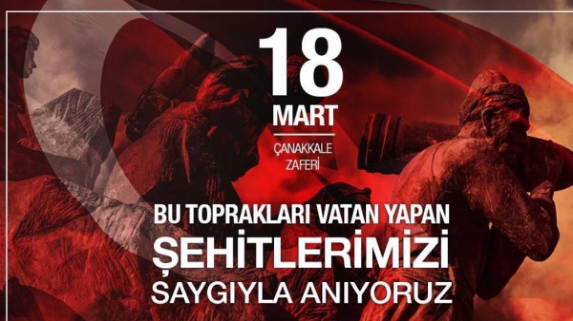 18 Mart Çanakkale Şehitleri Anma Günü ve Çanakkale Zaferi